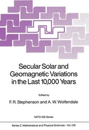 Secular solar and geomagnetic variations in the last 10,000 years by NATO Advanced Research Workshop on Secular Solar and Geomagnetic Variations in the Last 10,000 Years (1987 Durham, England)
