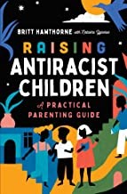 Cover of: Raising Antiracist Children by Britt Hawthorne, Natasha Yglesias