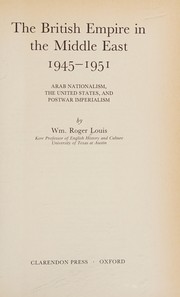 Cover of: The British Empire in the Middle East 1945-1951 by William Roger Louis
