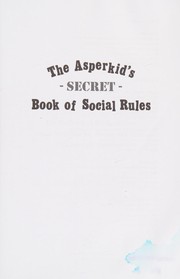 Cover of: The Asperkid's (secret) book of social rules by Jennifer Cook O'Toole