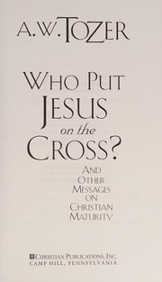 Cover of: Who Put Jesus on the Cross?: And Other Messages on Christian Maturity