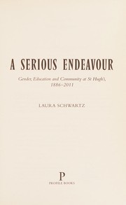 Cover of: A serious endeavour: gender, education and community at St Hugh's, 1886-2011