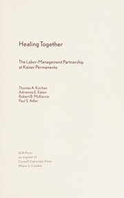 Cover of: Healing together: the labor-management partnership at Kaiser Permanente