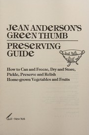Cover of: Jean Anderson's green thumb preserving guide: how to can and freeze, dry and store, pickle, preserve, and relish home-grown vegetables and fruits