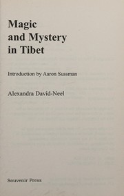 Magic and mystery in Tibet by Alexandra David-Néel