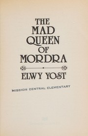 The mad queen of Mordra by Elwy Yost