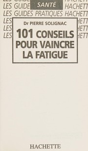 Cover of: 101 conseils pour vaincre la fatigue
