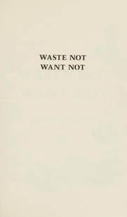Cover of: Waste not want not
