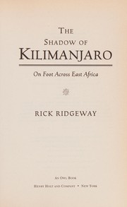 Cover of: The shadow of Kilimanjaro: on foot across East Africa