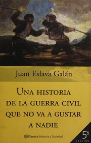 Una historia de la Guerra Civil que no va a gustar a nadie by Juan Eslava Galán