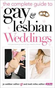 Cover of: The Complete Guide to Gay & Lesbian Weddings: Civil Partnerships And All You Need to Know