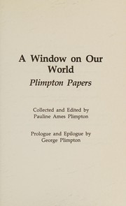 A window on our world by Pauline Ames Plimpton