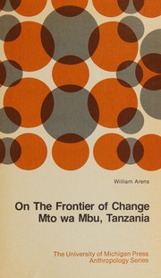 Cover of: On the frontier of change Mto Wa Mbu, Tanzania by Arens, W.
