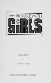 Cover of: The trouble with girls by Will Jacobs