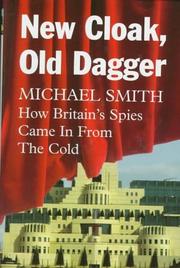 Cover of: New cloak, old dagger: how Britain's spies came in from the cold