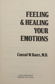 Cover of: Feeling & healing your emotions by Conrad W. Baars