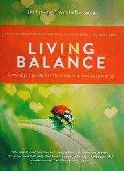 Cover of: Living in balance: a mindful guide for thriving in a complex world