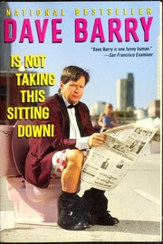 Cover of: Dave Barry is not taking this sitting down! by Dave Barry