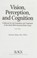 Cover of: Vision, perception, and cognition