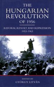 Cover of: The Hungarian Revolution of 1956: Reform, Revolt and Repression 1953-1963