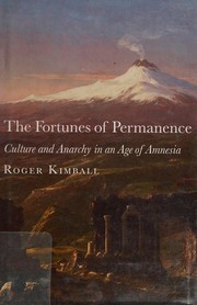 Cover of: The fortunes of permanence: culture and anarchy in an age of amnesia