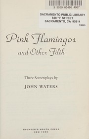 Cover of: Pink flamingos, and other filth: three screenplays