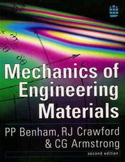 Mechanics of engineering materials by P. P. Benham, P.P. Benham, R.J. Crawford, C.G. Armstrong