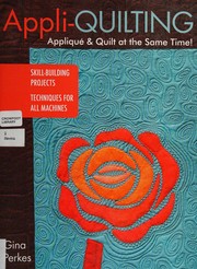 Appli-quilting--appliqué & quilt at the same time! by Gina Perkes