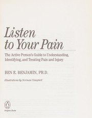 Cover of: Listen to your pain: the active person's guide to understanding, identifying, and treating pain and injury
