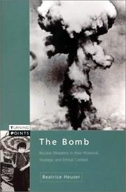 The bomb : nuclear weapons in their historical, strategic and ethical context