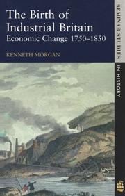 Cover of: birth of industrial Britain: economic change 1750-1850