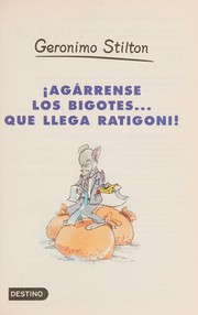 Cover of: Agárrense los bigotes-- que llega ratigoni! by Elisabetta Dami