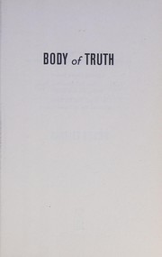Cover of: Body of truth: how science, history, and culture drive our obsession with weight--and what we can do about it