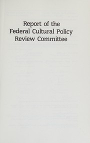 Cover of: Report of the Federal Cultural Policy Review Committee