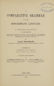 Cover of: Elements of the comparative grammar of the Indo-Germanic languages: a concise exposition of the history of Sanskrit, Old Iranian (Avestic and Old Persian), Old Armenian, Old Greek, Latin, Umbrian-Samnitic, Old Irish, Gothic, Old High German, Lithuanian and Old Bulgarian