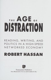Cover of: The age of distraction: reading, writing, and politics in a high-speed networked economy