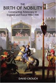 The birth of nobility : constructing aristocracy in England and France : 900-1300
