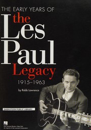 Cover of: The early years of the Les Paul legacy, 1915-1963
