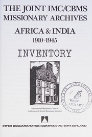 Cover of: The joint IMC/CBMS missionary archives: Africa & India, 1910-1945 : inventory