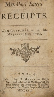 Cover of: Mrs. Mary Eales's receipts.: Confectioner to her late Majesty Queen Anne.