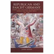 Cover of: Republican and Fascist Germany: themes and variations in the history of Weimar and the Third Reich, 1918-45