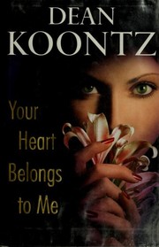 Your heart belongs to me by Dean Koontz
