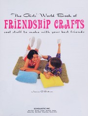 Cover of: The girl's world book of friendship crafts: cool stuff to make with your best friends