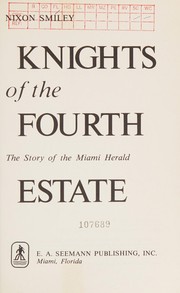Cover of: Knights of the fourth estate: the story of the Miami herald