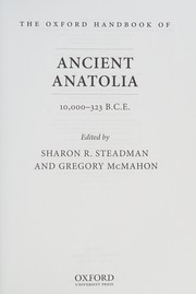 The Oxford Handbook of Ancient Anatolia (10,000-323 BCE) by Sharon R. Steadman, John Gregory McMahon