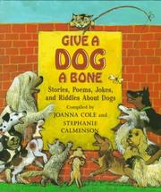 Cover of: Give a dog a bone by compiled by Joanna Cole and Stephanie Calmenson ; with original illustrations by John Speirs.