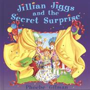 Cover of: Jillian Jiggs and the secret surprise by Phoebe Gilman