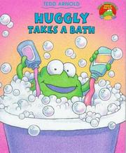 Cover of: Huggly takes a bath by Tedd Arnold