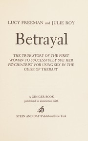 Cover of: Betrayal: The True Story of the First Woman to Successfully Sue Her Psychiatrist for Using Sex in the Guise of Therapy