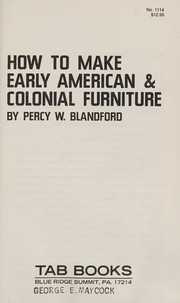 How to make Early American and Colonial furniture by Percy W. Blandford